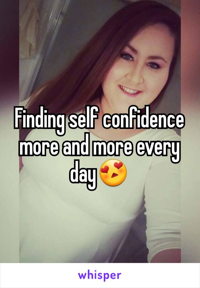 Finding self confidence more and more every day😍