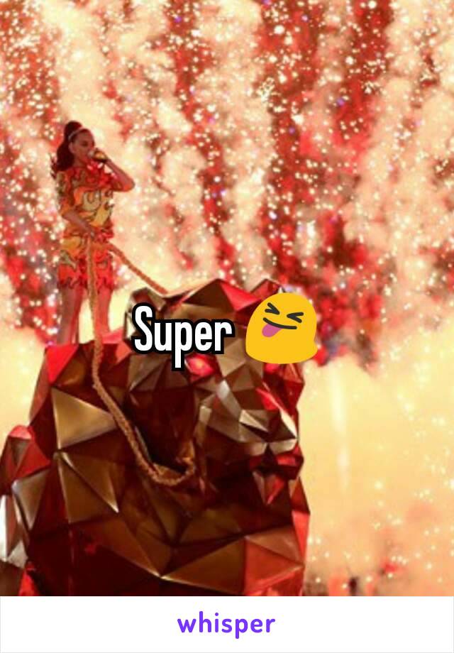 Super 😝