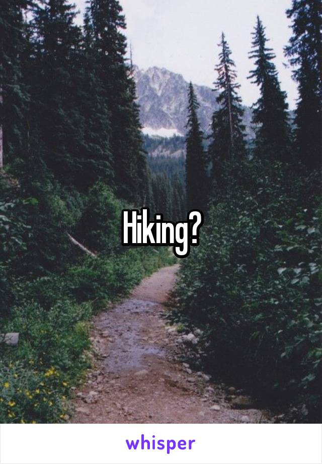 Hiking?