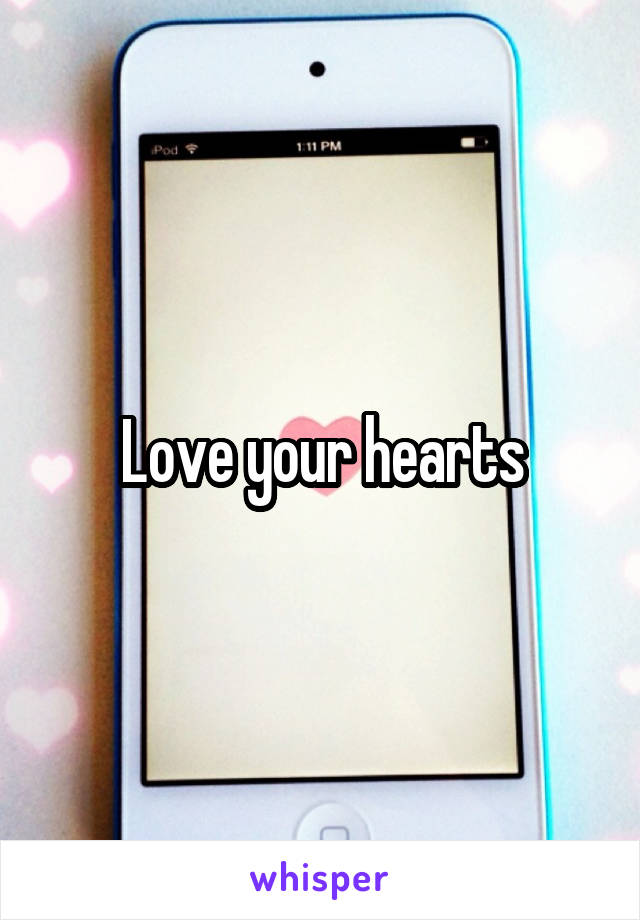 Love your hearts