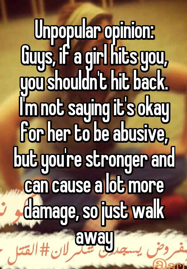 unpopular-opinion-guys-if-a-girl-hits-you-you-shouldn-t-hit-back-i