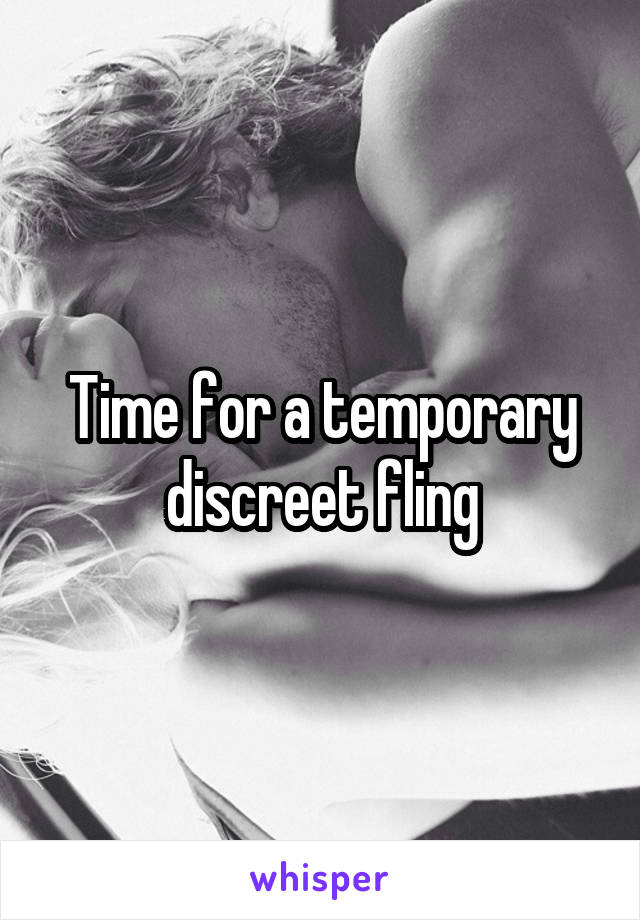 Time for a temporary discreet fling