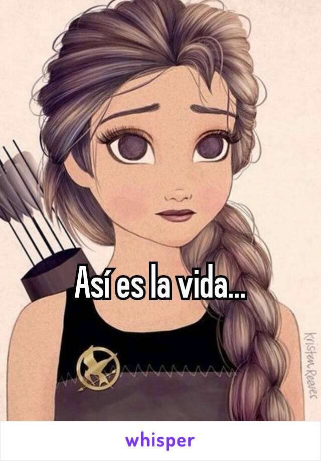 Así es la vida...
