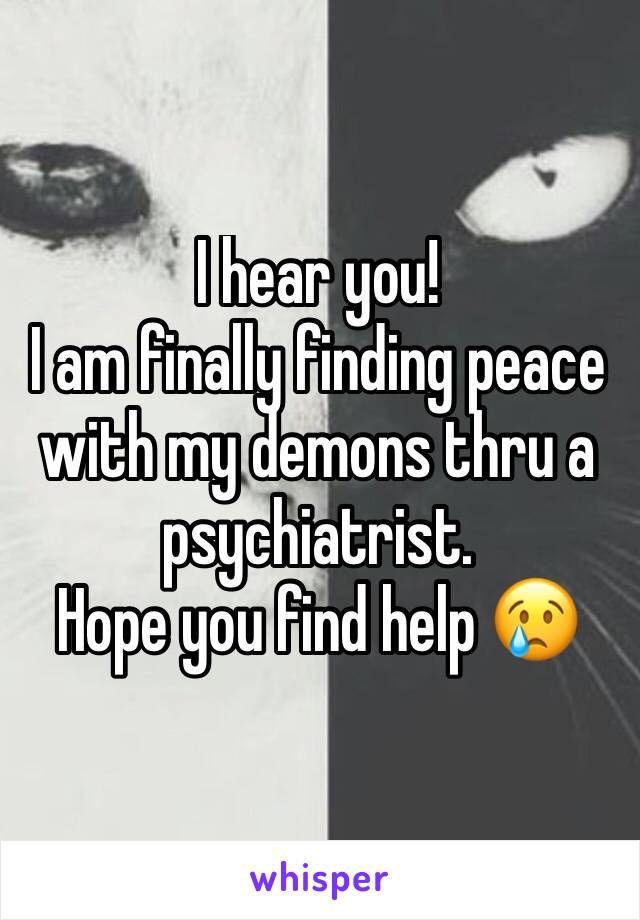 I hear you!
I am finally finding peace with my demons thru a psychiatrist.
Hope you find help 😢