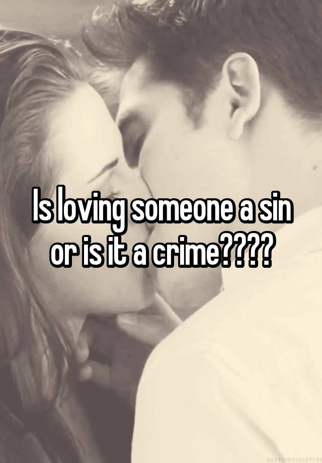 is-loving-someone-a-sin-or-is-it-a-crime