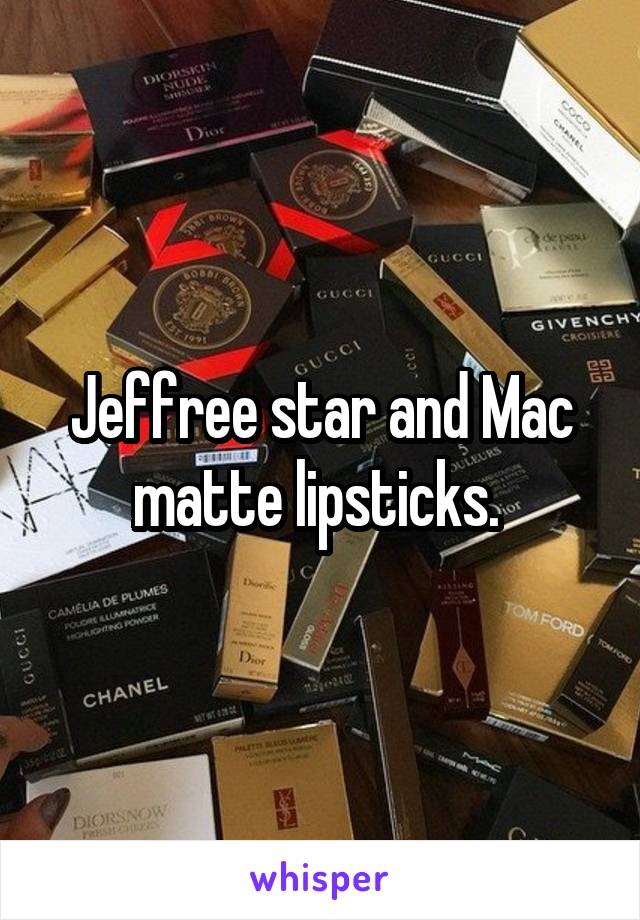 Jeffree star and Mac matte lipsticks. 