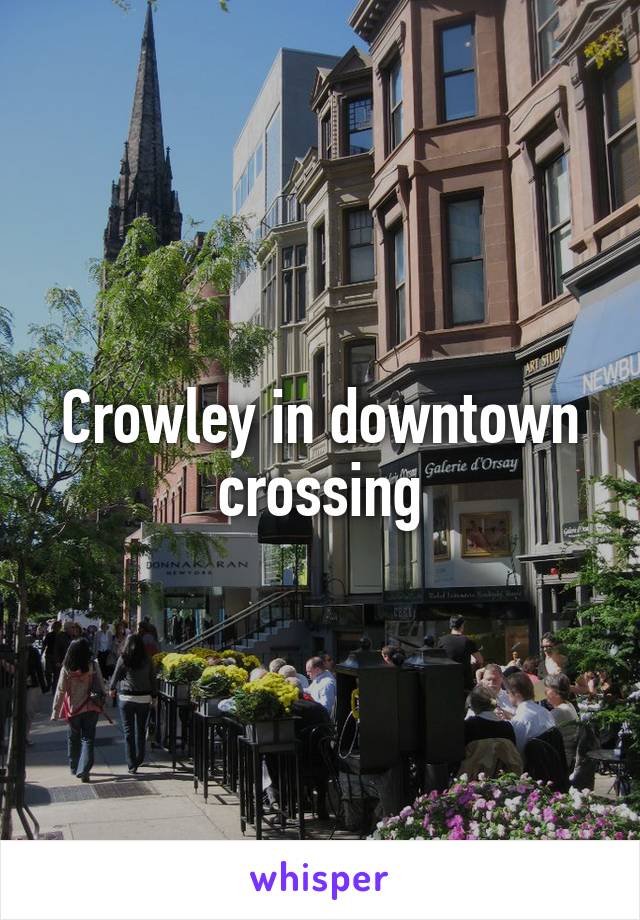 Crowley in downtown crossing