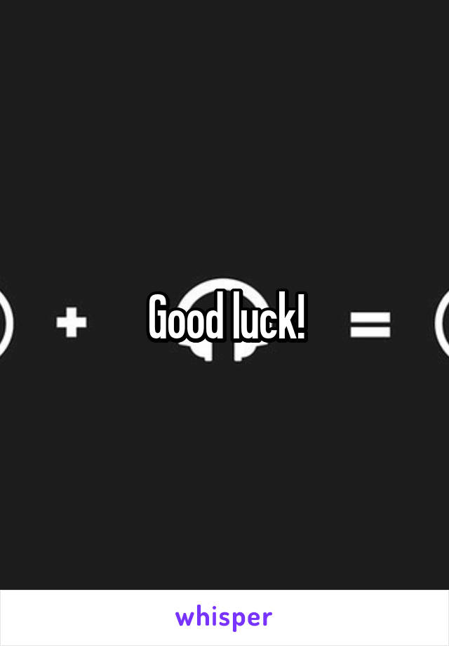 Good luck!