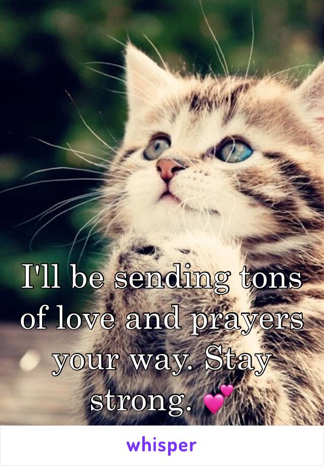 I'll be sending tons of love and prayers your way. Stay strong. 💕