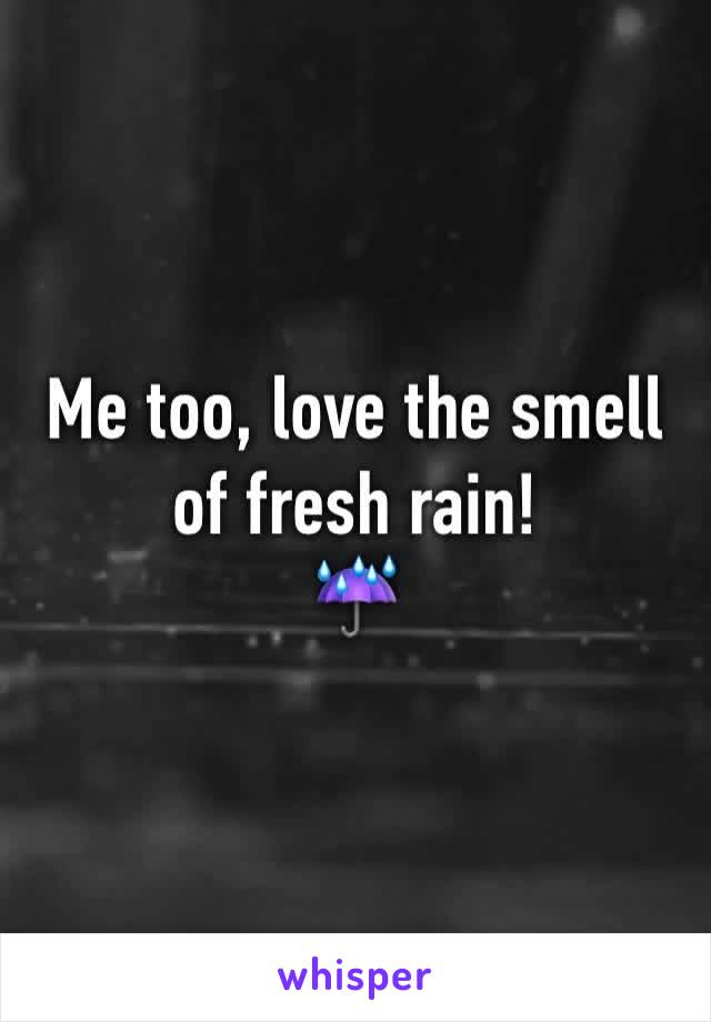 Me too, love the smell of fresh rain! 
☔️ 