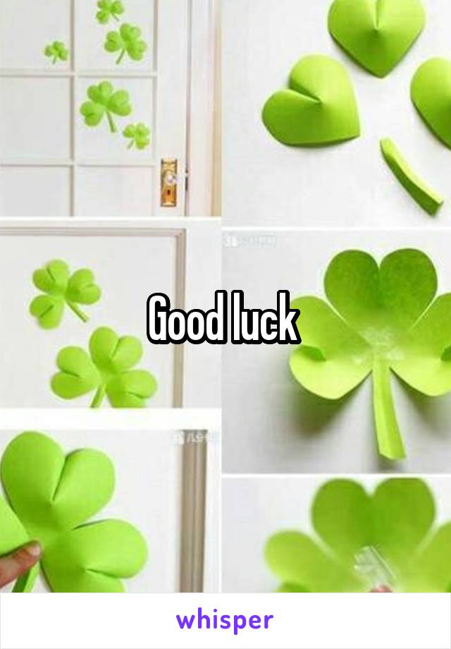 Good luck 