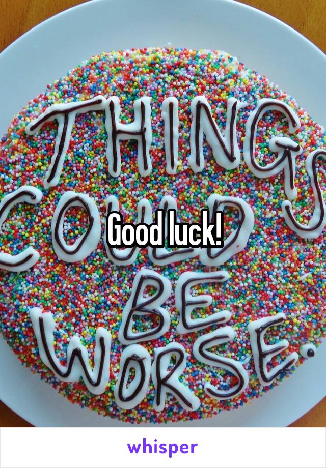 Good luck!