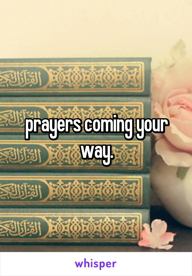 prayers coming your way.