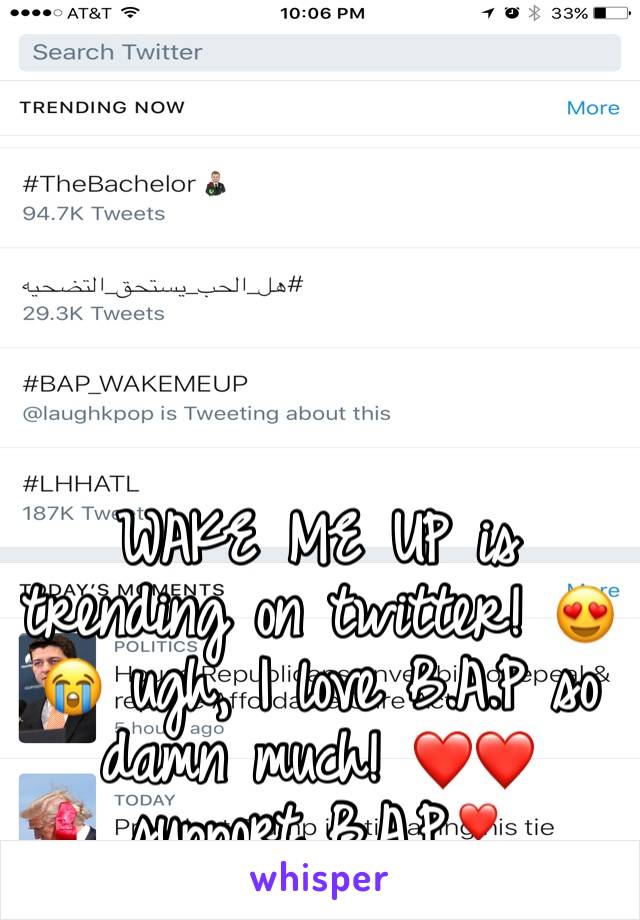 






WAKE ME UP is trending on twitter! 😍😭 ugh, I love B.A.P so damn much! ❤️❤️ support B.A.P❣️