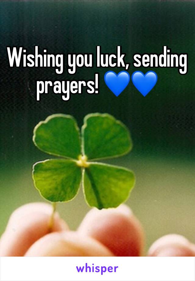 Wishing you luck, sending prayers! 💙💙