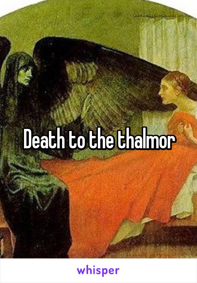 Death to the thalmor