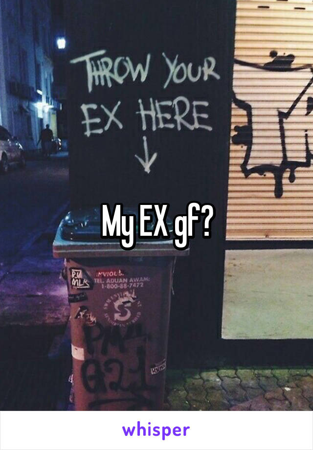 My EX gf?