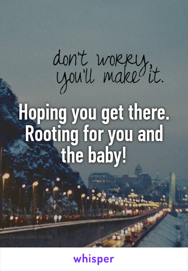 Hoping you get there.
Rooting for you and the baby!