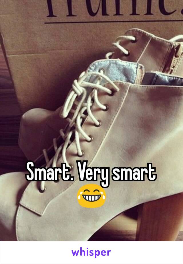 Smart. Very smart😂