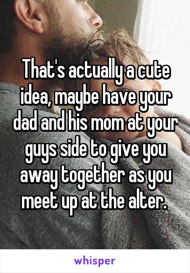 That's actually a cute idea, maybe have your dad and his mom at your guys side to give you away together as you meet up at the alter. 