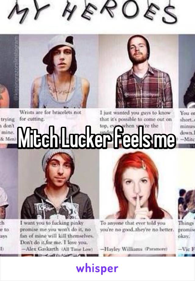 Mitch Lucker feels me 