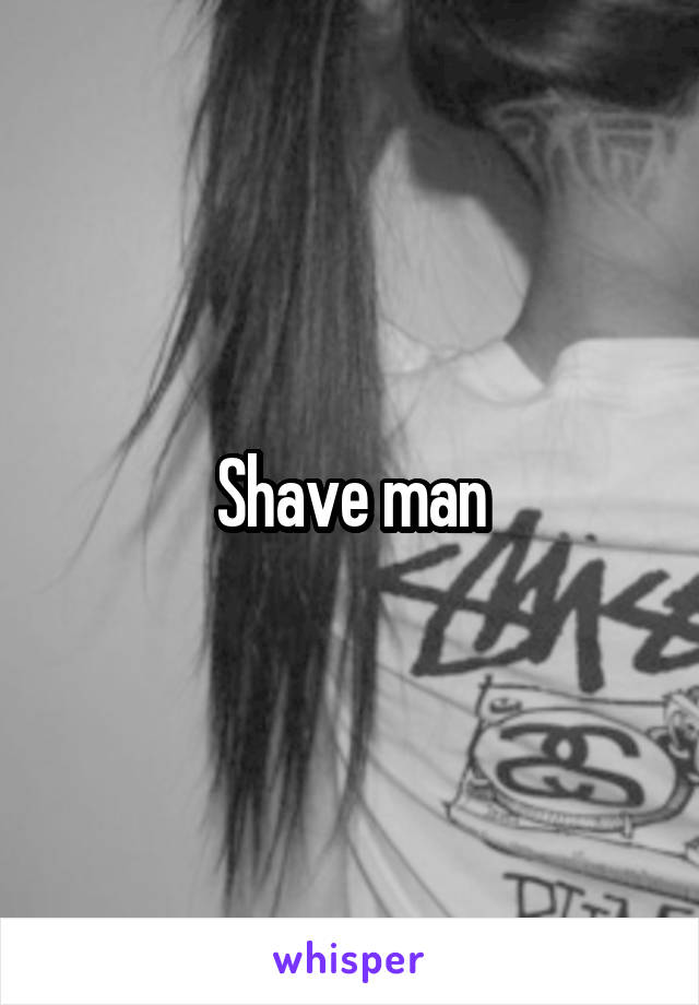 Shave man