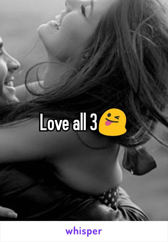 Love all 3😜