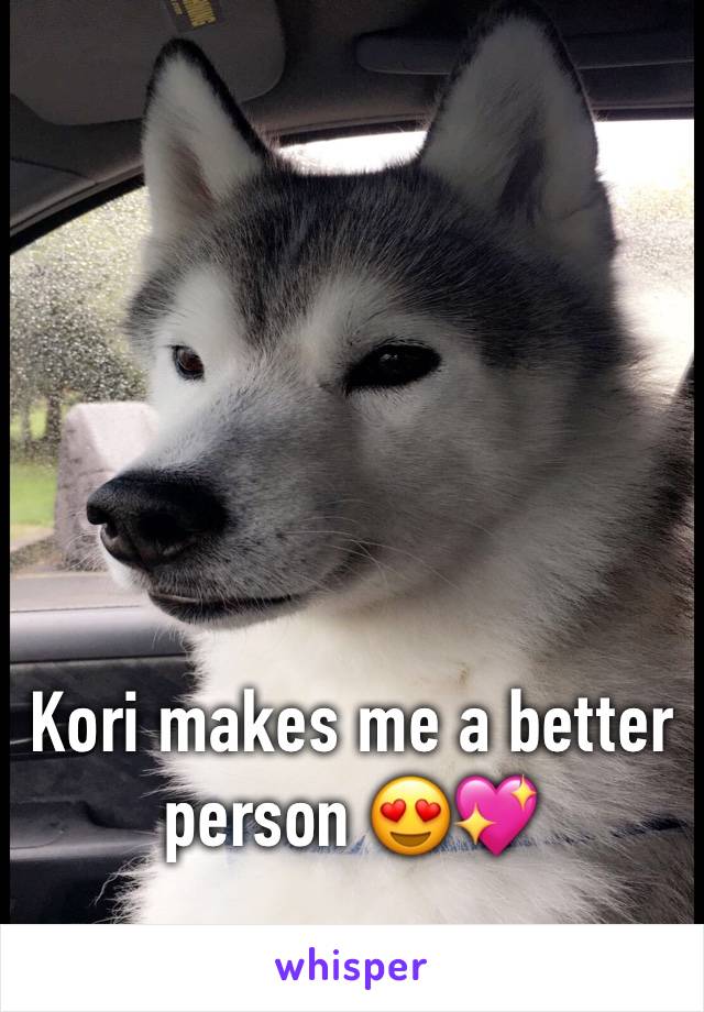 Kori makes me a better person 😍💖