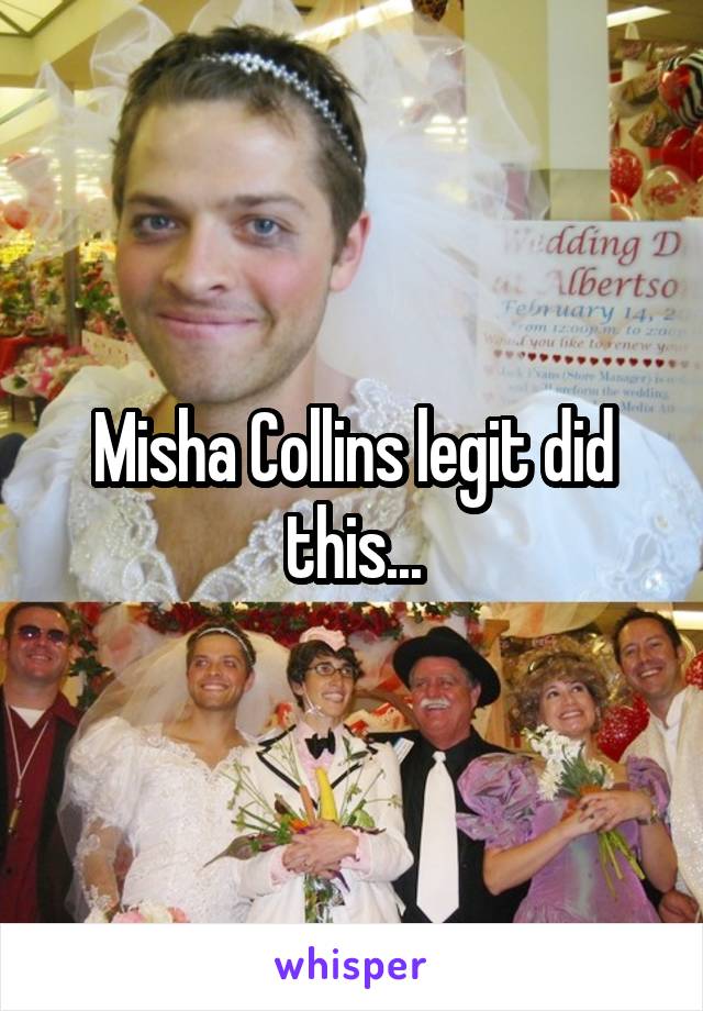 Misha Collins legit did this...