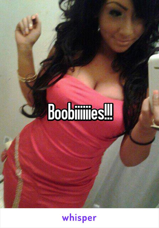 Boobiiiiiies!!!