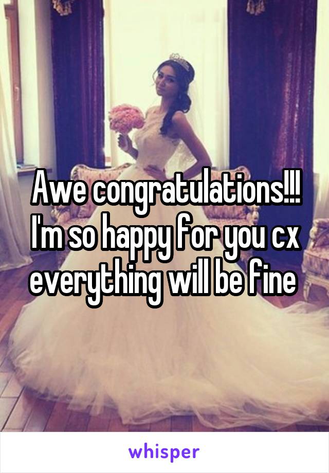 Awe congratulations!!! I'm so happy for you cx everything will be fine 