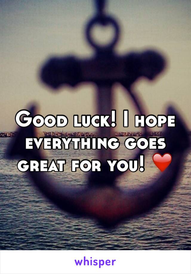 Good luck! I hope everything goes great for you! ❤️