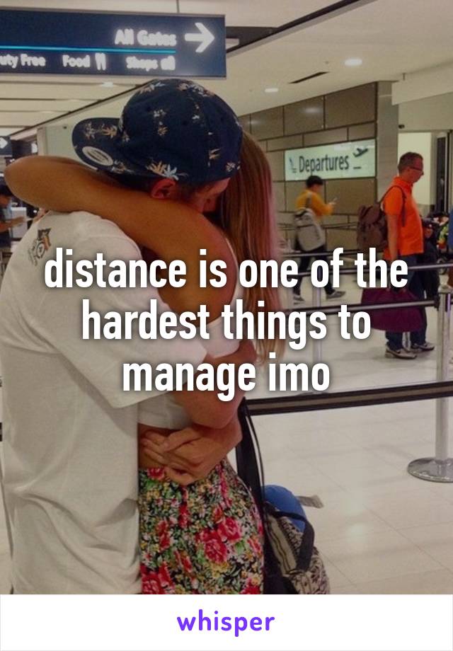 distance is one of the hardest things to manage imo