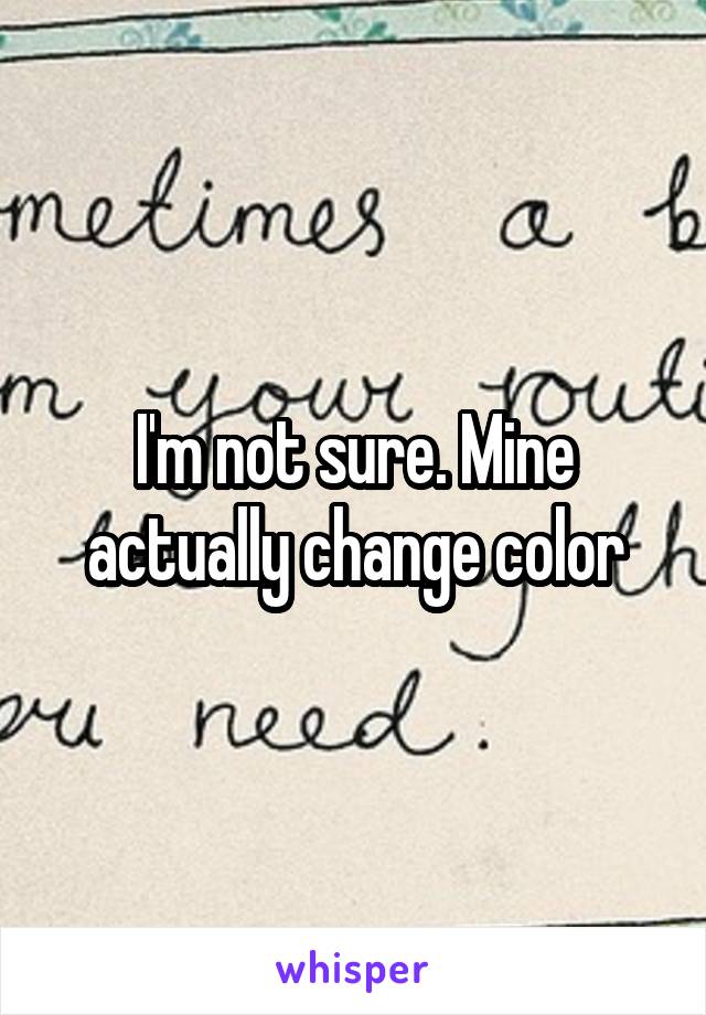 I'm not sure. Mine actually change color
