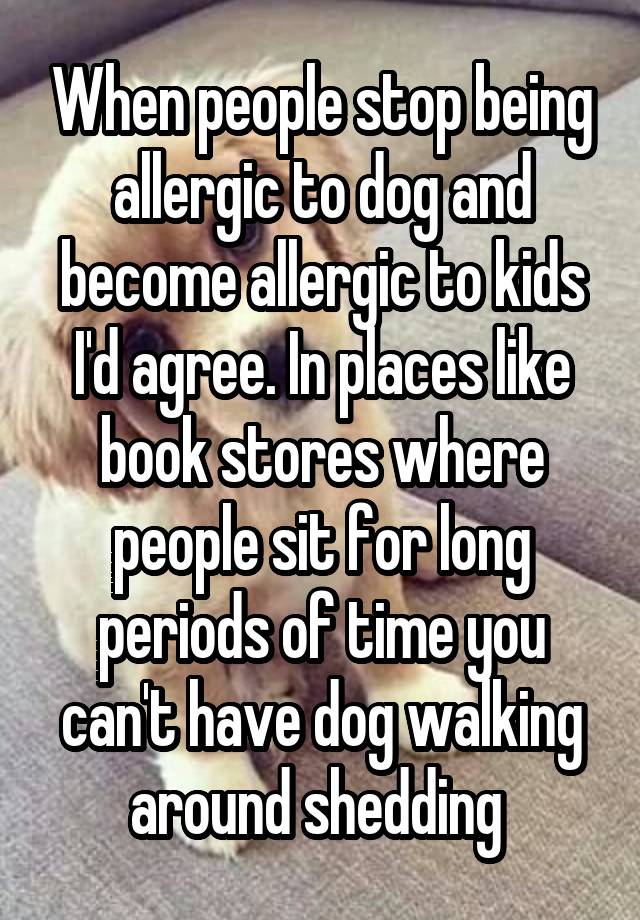 when-people-stop-being-allergic-to-dog-and-become-allergic-to-kids-i-d