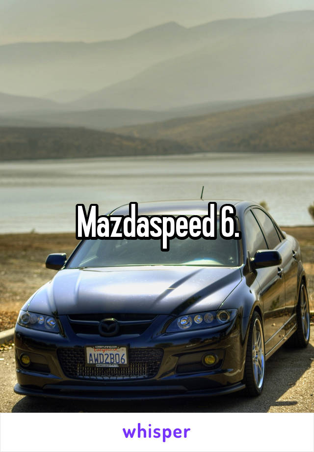 Mazdaspeed 6.