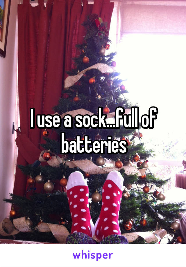 I use a sock...full of batteries