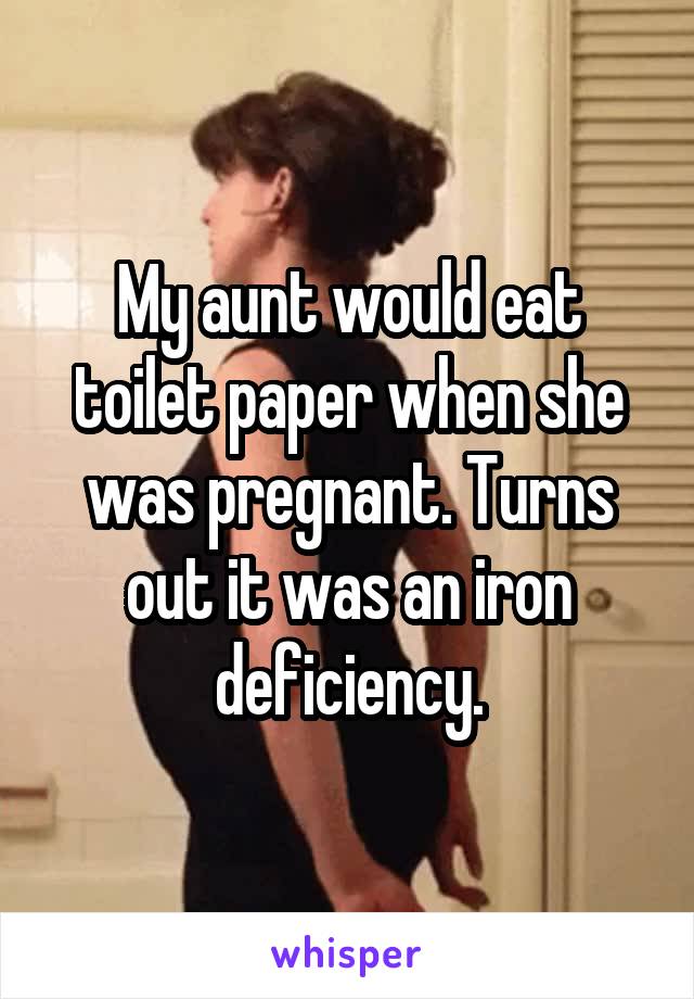 My aunt would eat toilet paper when she was pregnant. Turns out it was an iron deficiency.