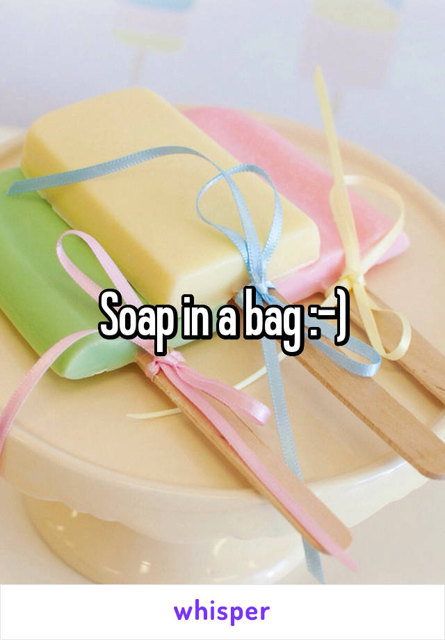 Soap in a bag :-)