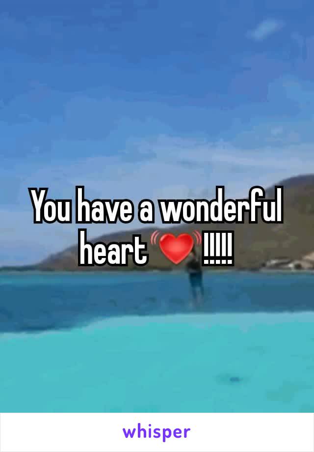 You have a wonderful heart💓!!!!!