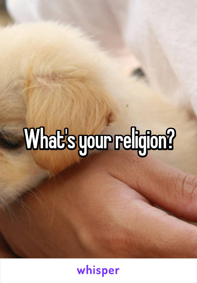 What's your religion?