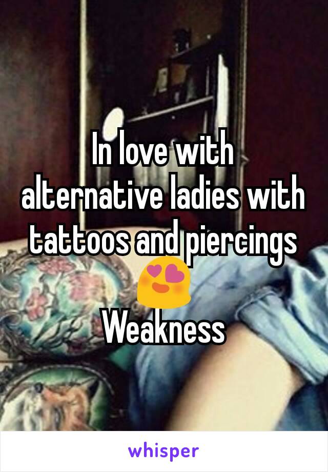 In love with alternative ladies with tattoos and piercings😍
Weakness
