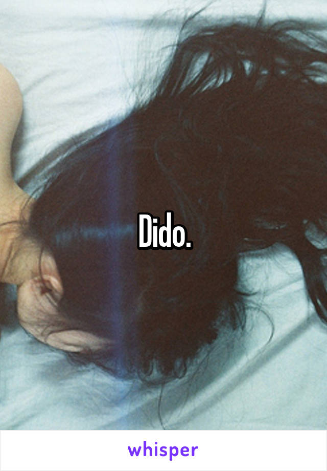 Dido.