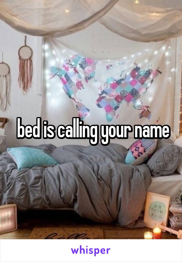  bed is calling your name