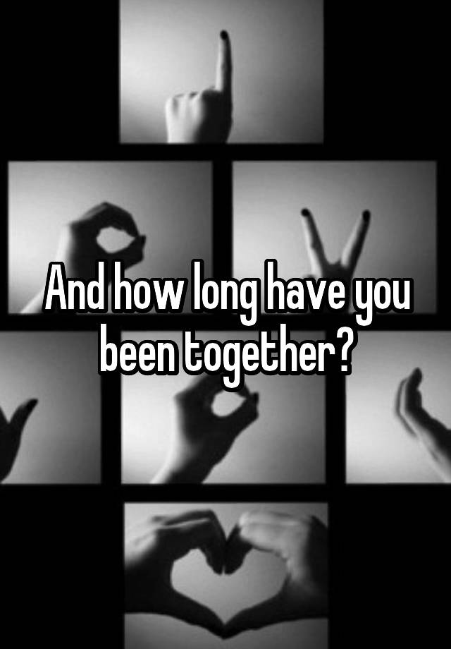 how-long-have-you-been-together