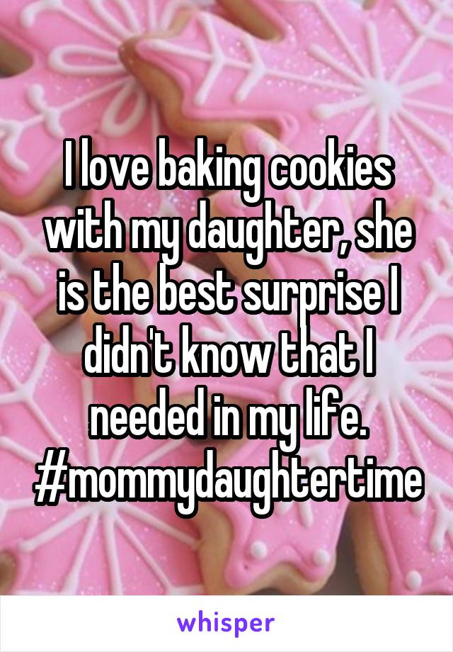 I love baking cookies with my daughter, she is the best surprise I didn't know that I needed in my life. #mommydaughtertime