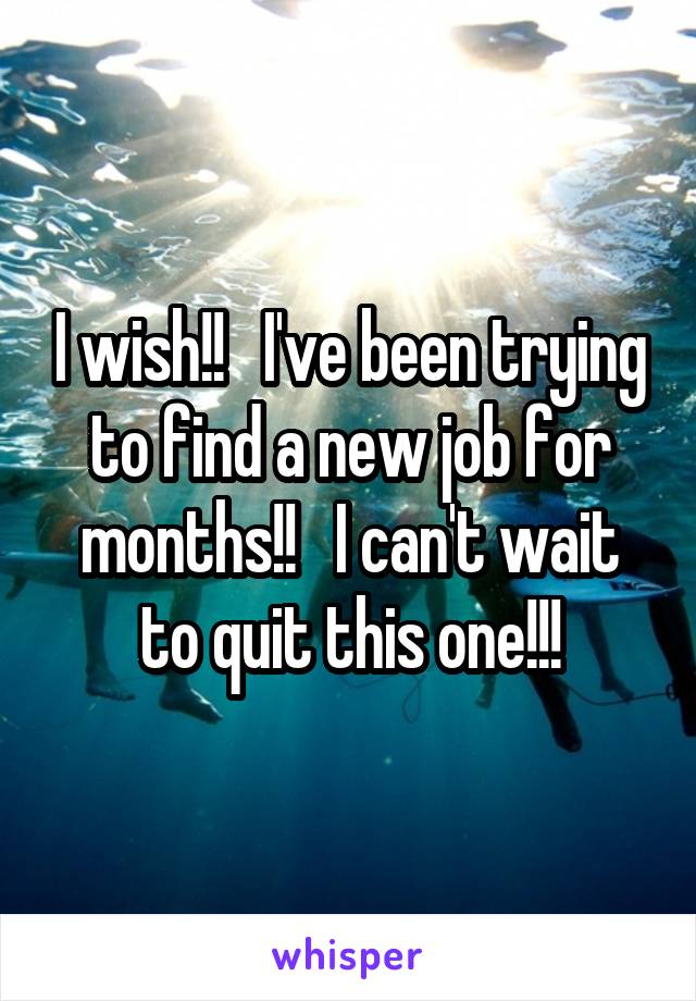 I wish!!   I've been trying to find a new job for months!!   I can't wait to quit this one!!!