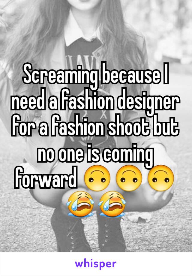 Screaming because I need a fashion designer for a fashion shoot but no one is coming forward 🙃🙃🙃😭😭