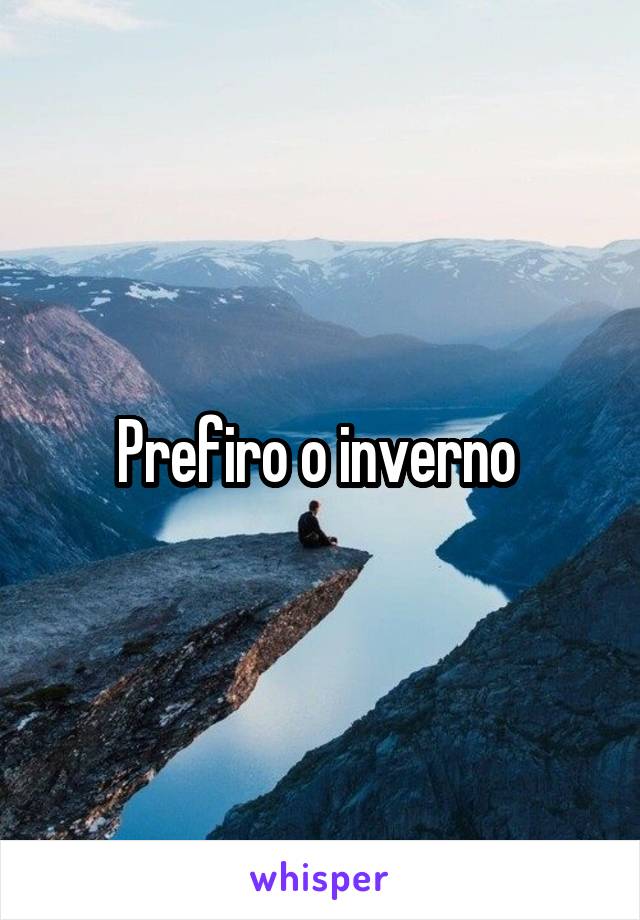 Prefiro o inverno 