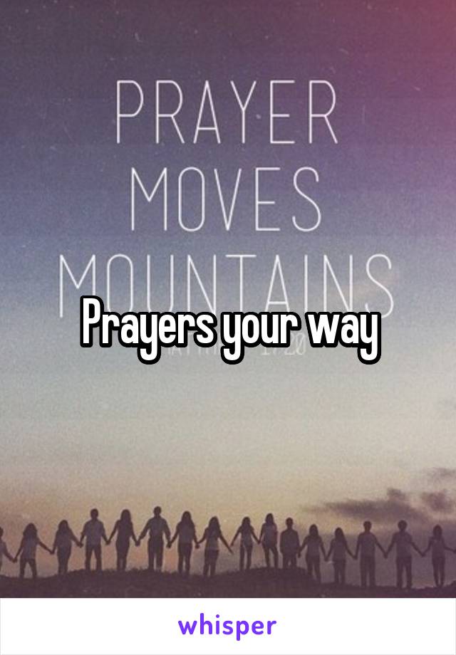 Prayers your way